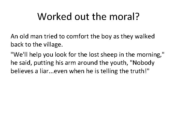 Worked out the moral? An old man tried to comfort the boy as they Worked out the moral? An old man tried to comfort the boy as they