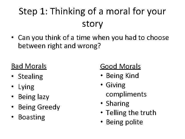 Step 1: Thinking of a moral for your story • Can you think of Step 1: Thinking of a moral for your story • Can you think of
