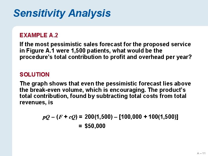 Sensitivity Analysis EXAMPLE A. 2 If the most pessimistic sales forecast for the proposed