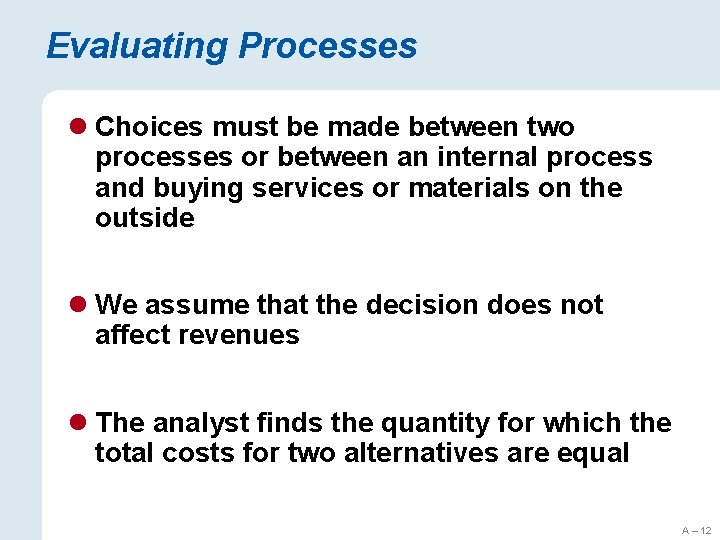 Evaluating Processes l Choices must be made between two processes or between an internal