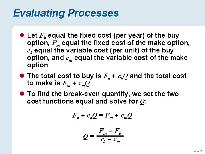 Evaluating Processes l Let Fb equal the fixed cost (per year) of the buy