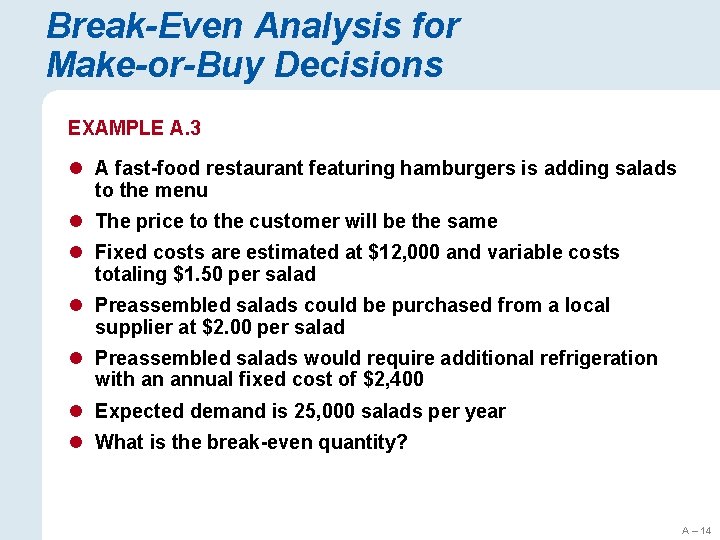 Break-Even Analysis for Make-or-Buy Decisions EXAMPLE A. 3 l A fast-food restaurant featuring hamburgers