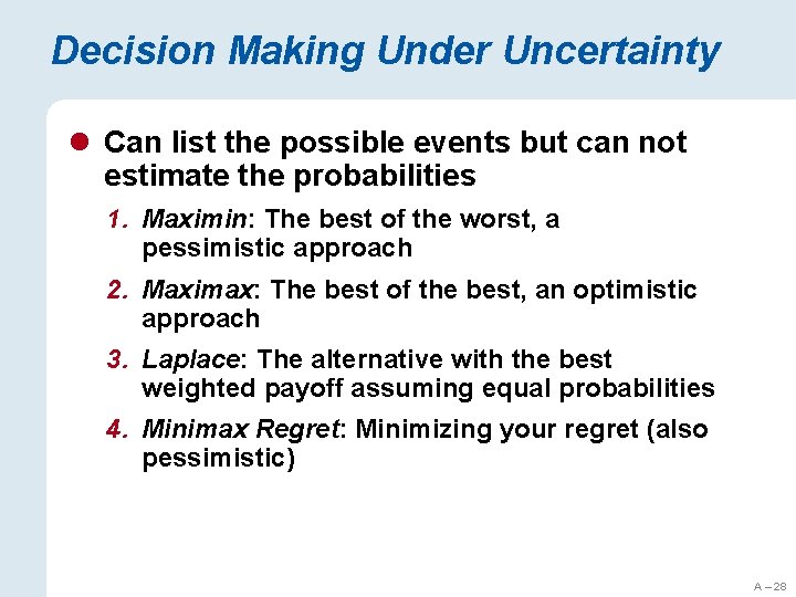 Decision Making Under Uncertainty l Can list the possible events but can not estimate