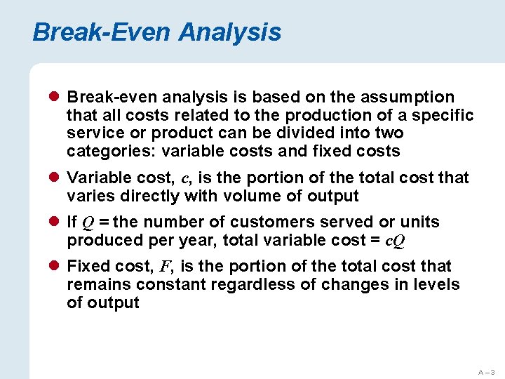 Break-Even Analysis l Break-even analysis is based on the assumption that all costs related