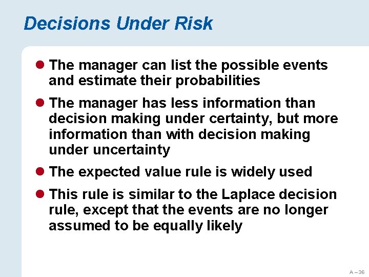 Decisions Under Risk l The manager can list the possible events and estimate their