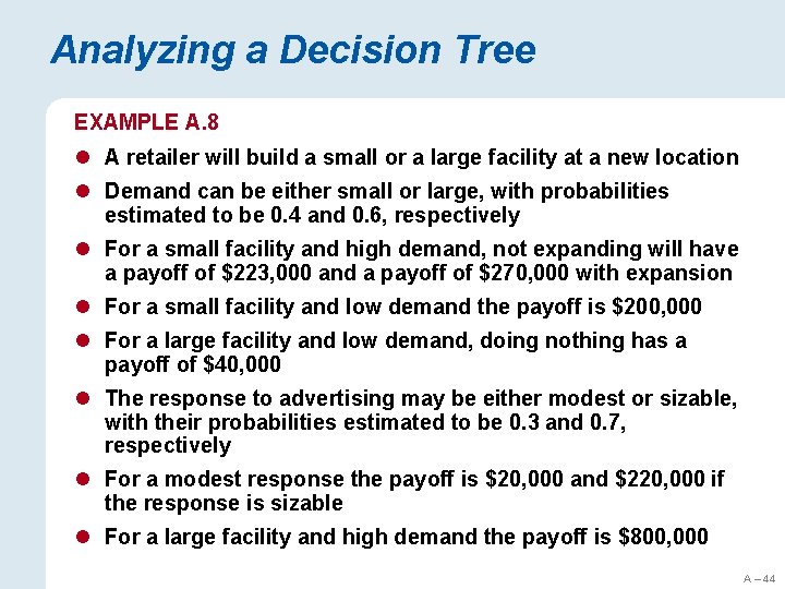 Analyzing a Decision Tree EXAMPLE A. 8 l A retailer will build a small