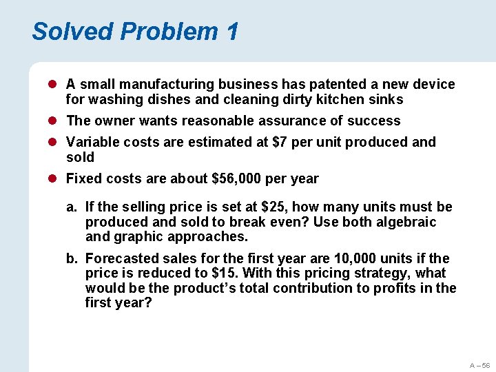 Solved Problem 1 l A small manufacturing business has patented a new device for