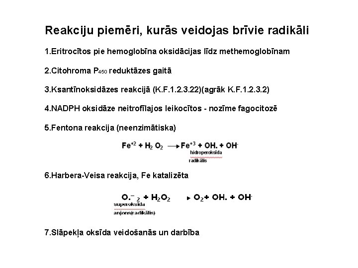 Reakciju piemēri, kurās veidojas brīvie radikāli 1. Eritrocītos pie hemoglobīna oksidācijas līdz methemoglobīnam 2.