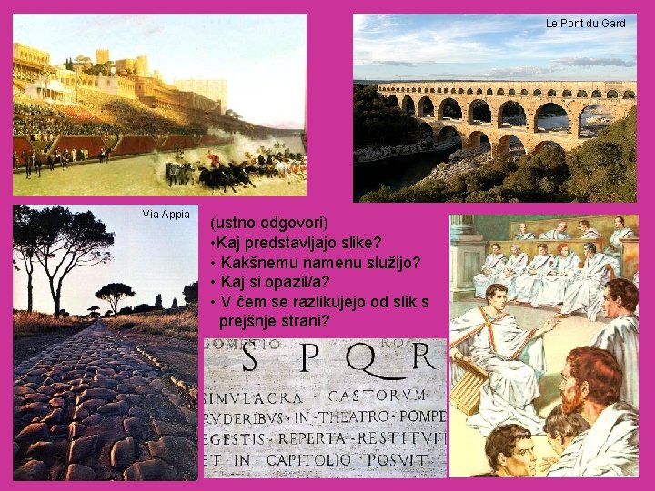 Le Pont du Gard Via Appia (ustno odgovori) • Kaj predstavljajo slike? • Kakšnemu