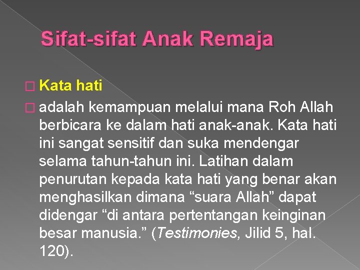 Sifat-sifat Anak Remaja � Kata hati � adalah kemampuan melalui mana Roh Allah berbicara