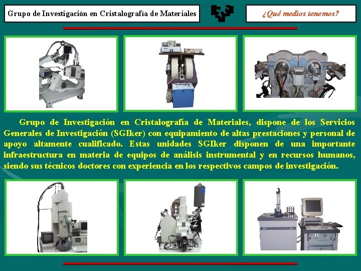 Grupo de Investigación en Cristalografía de Materiales ¿Qué medios tenemos? Grupo de Investigación en