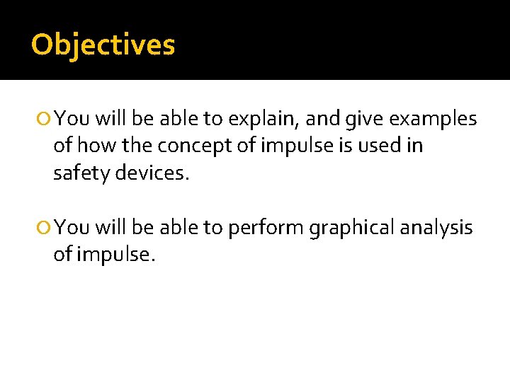 Objectives You will be able to explain, and give examples of how the concept