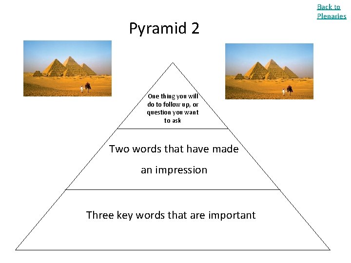 Pyramid 2 One thing you will do to follow up, or question you want