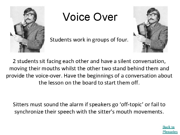Voice Over Students work in groups of four. 2 students sit facing each other
