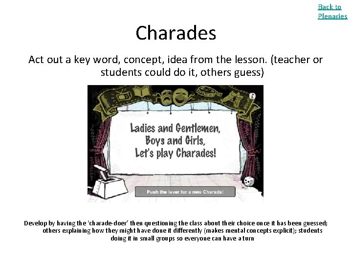 Charades Back to Plenaries Act out a key word, concept, idea from the lesson.