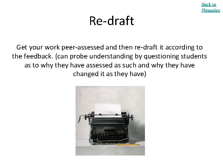 Re-draft Back to Plenaries Get your work peer-assessed and then re-draft it according to