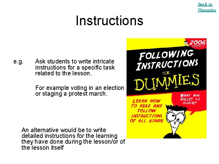 Back to Plenaries Instructions e. g. Ask students to write intricate instructions for a