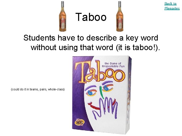 Back to Plenaries Taboo Students have to describe a key word without using that