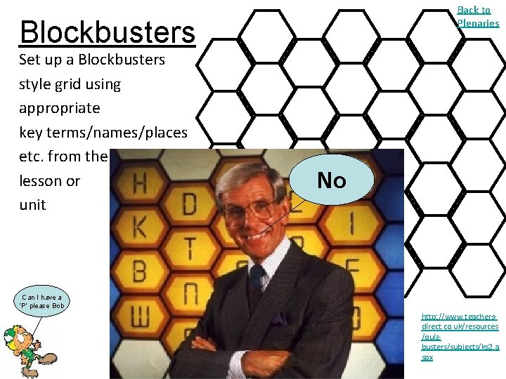 Back to Plenaries Blockbusters Set up a Blockbusters style grid using appropriate key terms/names/places