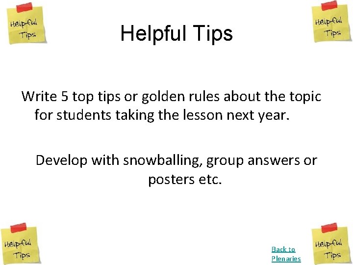 Helpful Tips Write 5 top tips or golden rules about the topic for students