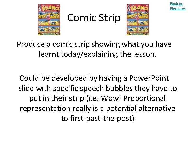 Comic Strip Back to Plenaries Produce a comic strip showing what you have learnt