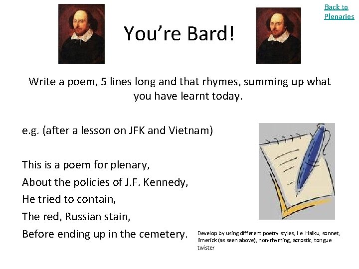 You’re Bard! Back to Plenaries Write a poem, 5 lines long and that rhymes,