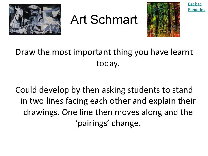 Back to Plenaries Art Schmart Draw the most important thing you have learnt today.