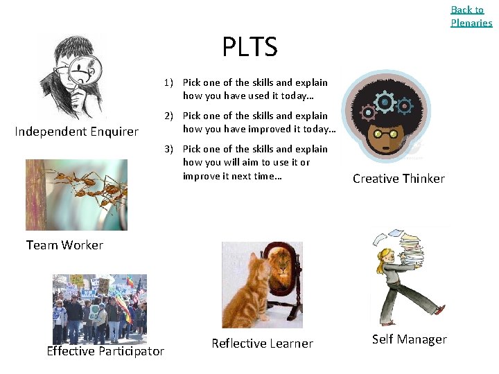 Back to Plenaries PLTS 1) Pick one of the skills and explain how you