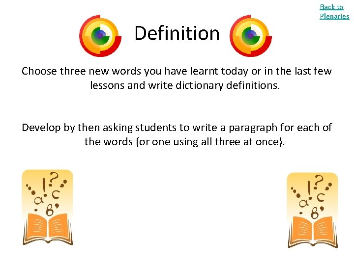 Definition Back to Plenaries Choose three new words you have learnt today or in