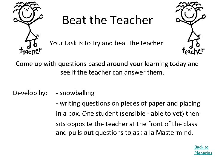 Beat the Teacher Your task is to try and beat the teacher! Come up