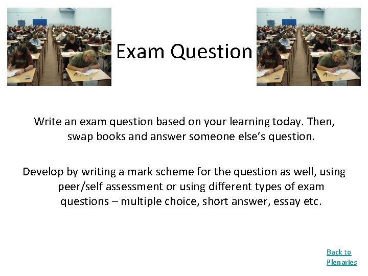 Exam Question Write an exam question based on your learning today. Then, swap books