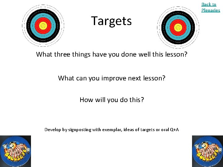 Targets What three things have you done well this lesson? What can you improve