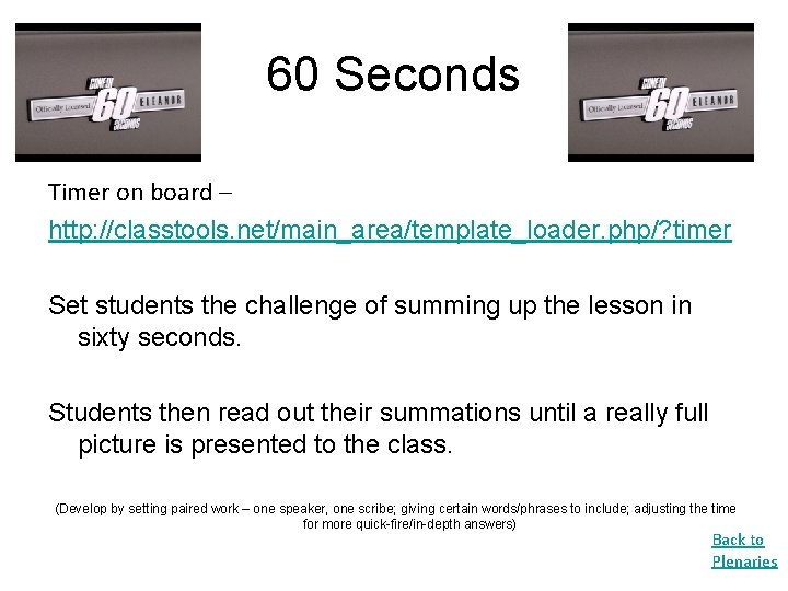 60 Seconds Timer on board – http: //classtools. net/main_area/template_loader. php/? timer Set students the