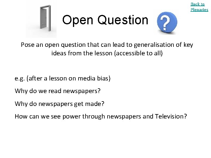Back to Plenaries Open Question Pose an open question that can lead to generalisation