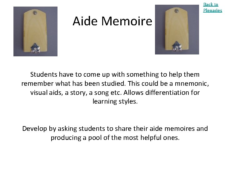 Aide Memoire Back to Plenaries Students have to come up with something to help