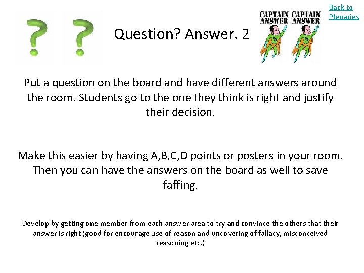 Back to Plenaries Question? Answer. 2 Put a question on the board and have