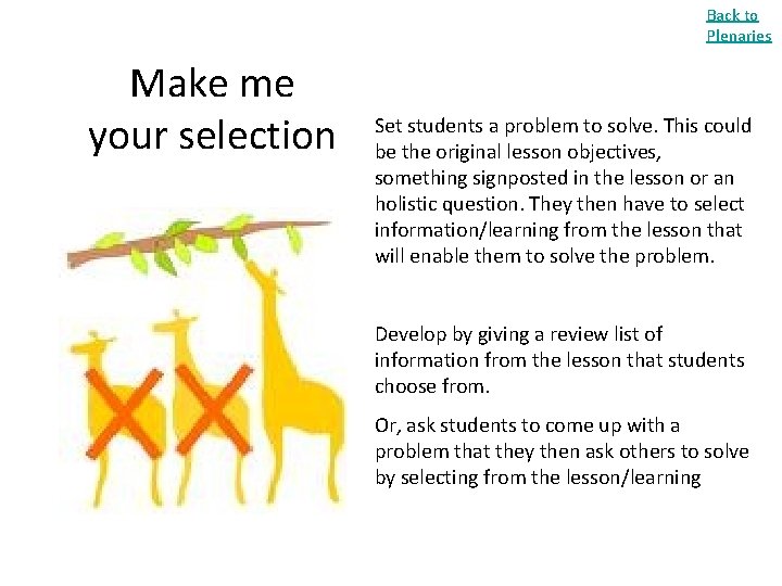 Back to Plenaries Make me your selection Set students a problem to solve. This