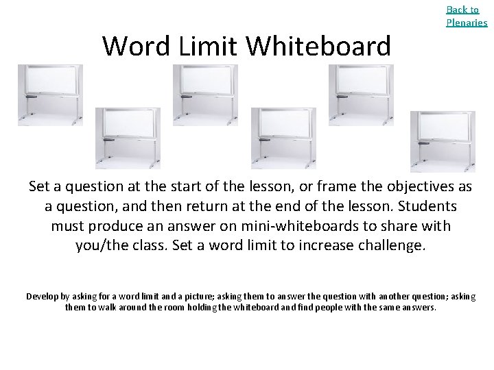 Word Limit Whiteboard Back to Plenaries Set a question at the start of the