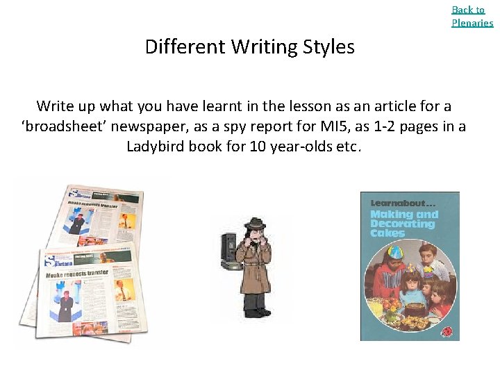 Back to Plenaries Different Writing Styles Write up what you have learnt in the