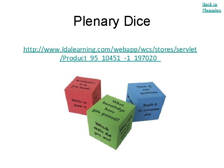 Back to Plenaries Plenary Dice http: //www. ldalearning. com/webapp/wcs/stores/servlet /Product_95_10451_-1_197020_ 