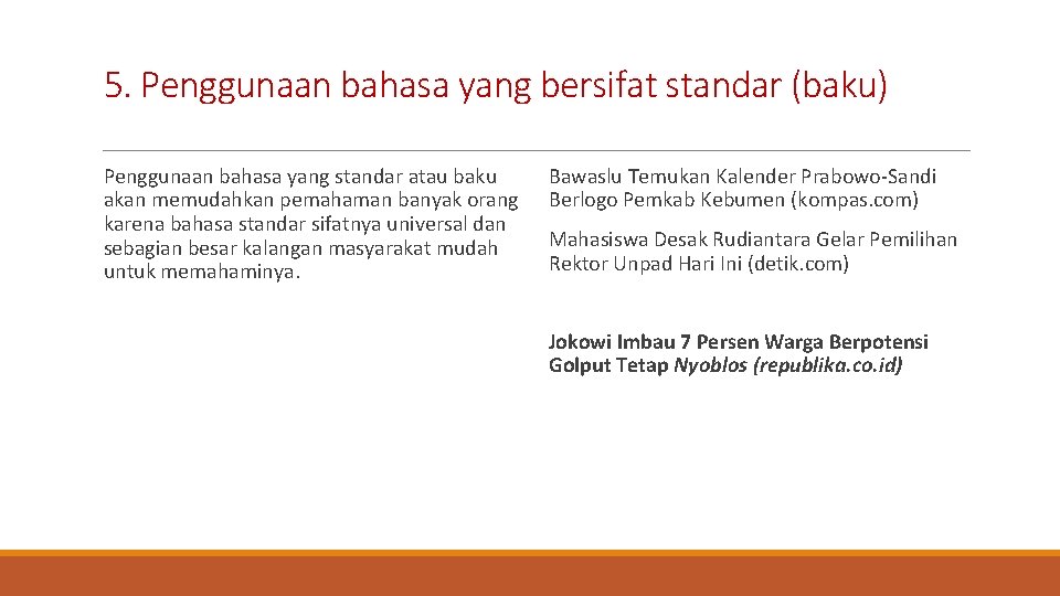 5. Penggunaan bahasa yang bersifat standar (baku) Penggunaan bahasa yang standar atau baku akan