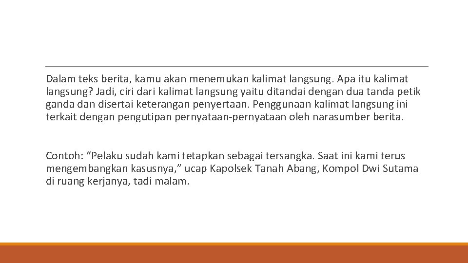 Dalam teks berita, kamu akan menemukan kalimat langsung. Apa itu kalimat langsung? Jadi, ciri