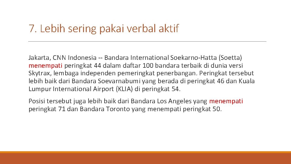 7. Lebih sering pakai verbal aktif Jakarta, CNN Indonesia -- Bandara International Soekarno-Hatta (Soetta)