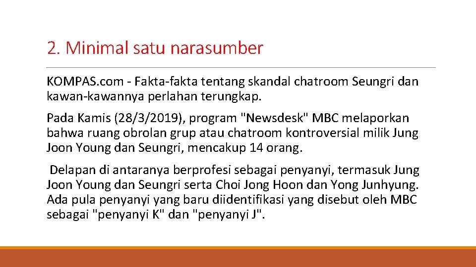 2. Minimal satu narasumber KOMPAS. com - Fakta-fakta tentang skandal chatroom Seungri dan kawan-kawannya