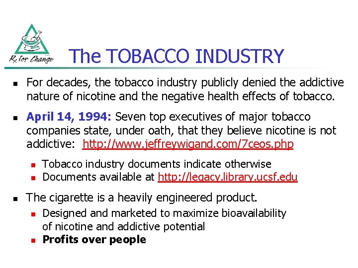 The TOBACCO INDUSTRY n n For decades, the tobacco industry publicly denied the addictive