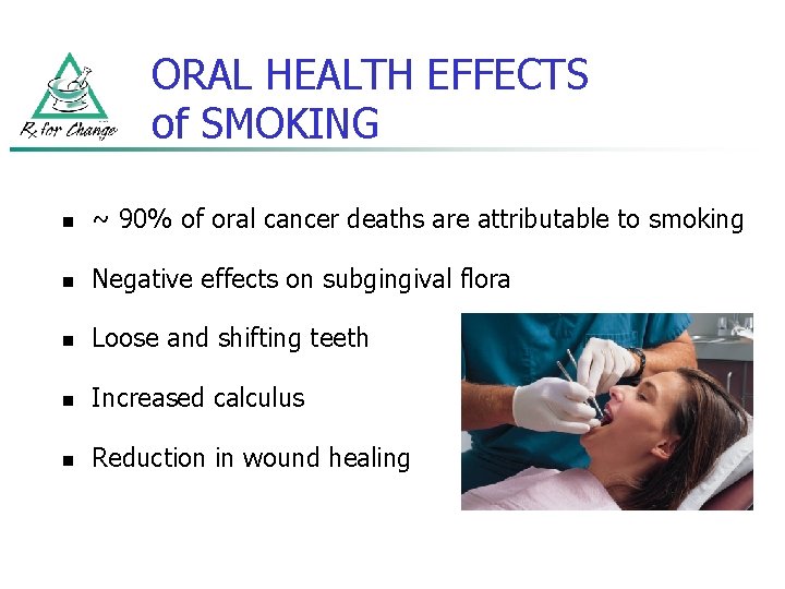 ORAL HEALTH EFFECTS of SMOKING n ~ 90% of oral cancer deaths are attributable