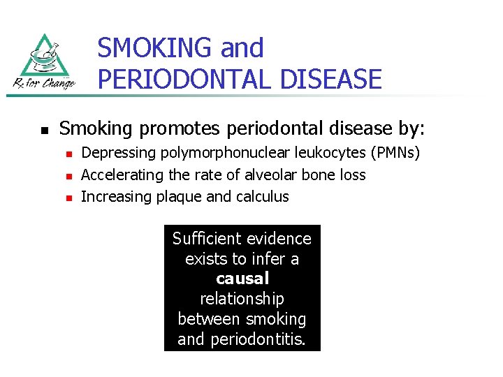 SMOKING and PERIODONTAL DISEASE n Smoking promotes periodontal disease by: n n n Depressing