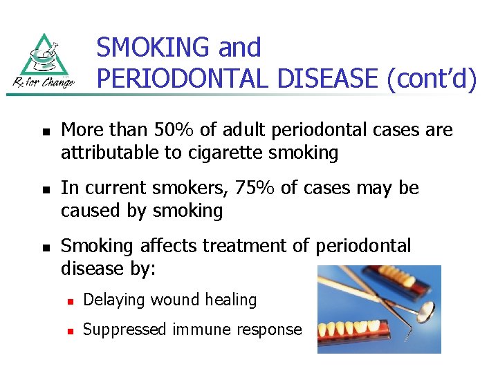 SMOKING and PERIODONTAL DISEASE (cont’d) n n n More than 50% of adult periodontal
