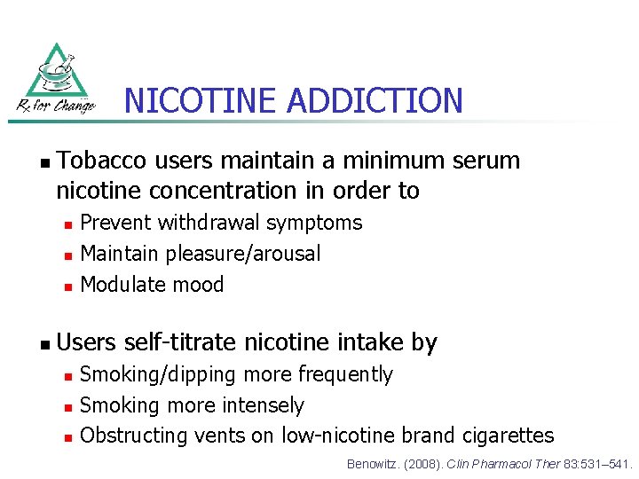 NICOTINE ADDICTION n Tobacco users maintain a minimum serum nicotine concentration in order to