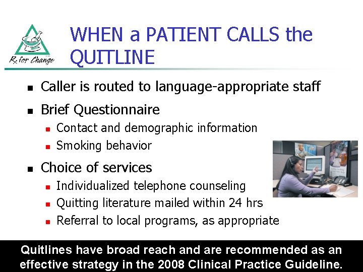WHEN a PATIENT CALLS the QUITLINE n Caller is routed to language-appropriate staff n
